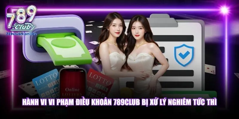 Hành Vi Bị Nghiêm Cấm Khi Trải Nghiệm Tại 789Club
