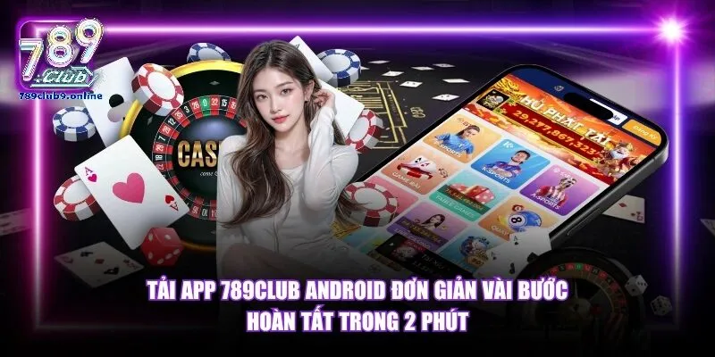 Những Lưu Ý Quan Trọng Khi Tải Và Cài Đặt App 789Club